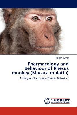 Pharmacology and Behaviour of Rhesus Monkey (Ma... 384542396X Book Cover