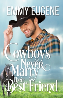 Cowboys Never Marry Their Best Friend: A Johnso... 1673323251 Book Cover