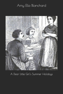 A Dear Little Girl's Summer Holidays 1654158062 Book Cover