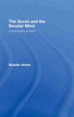 The Quran and the Secular Mind: A Philosophy of... 0415437822 Book Cover
