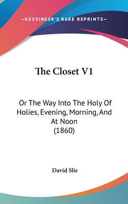 The Closet V1: Or the Way Into the Holy of Holi... 1104562413 Book Cover