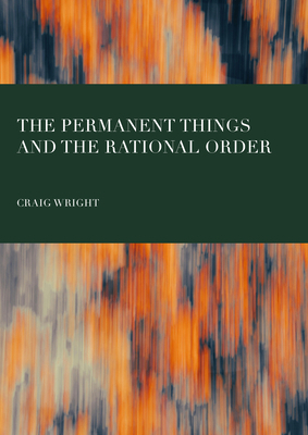 The Permanent Things and the Rational Order 1837118590 Book Cover