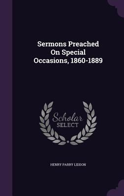 Sermons Preached On Special Occasions, 1860-1889 1348043318 Book Cover