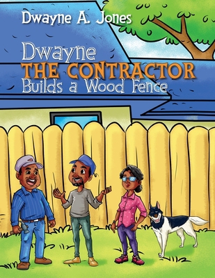 Dwayne the Contractor Builds a Wood Fence [Large Print] 1737406845 Book Cover