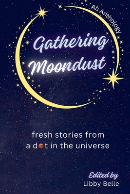 Gathering Moondust 0998516589 Book Cover