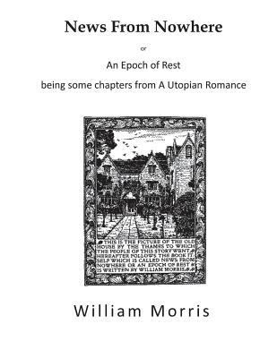 News from Nowhere: An Epoch of Rest - A Utopian... 1532949618 Book Cover