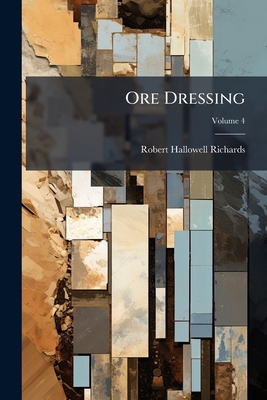 Ore Dressing; Volume 4 1271839237 Book Cover