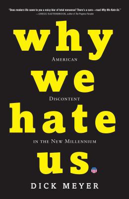 Why We Hate Us: American Discontent in the New ... 0307406628 Book Cover
