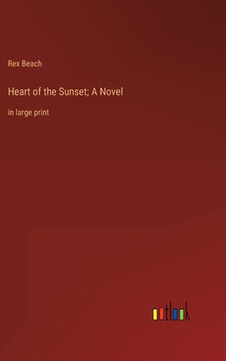 Heart of the Sunset; A Novel: in large print 3368338811 Book Cover