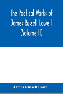 The Poetical Works of James Russell Lowell (Vol... 9353976340 Book Cover