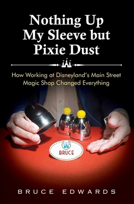 Nothing Up My Sleeve but Pixie Dust: How Workin... 1737428504 Book Cover