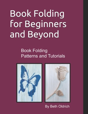 Book Folding for Beginners and Beyond: Book Fol... B09TF1JBCY Book Cover