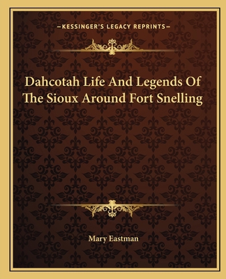 Dahcotah Life And Legends Of The Sioux Around F... 1162659114 Book Cover