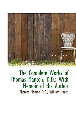 The Complete Works of Thomas Manton, D.D.: With... 1116151979 Book Cover