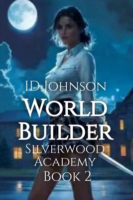 World Builder: Silverwood Academy Book 2 B0FN7LNVX8 Book Cover