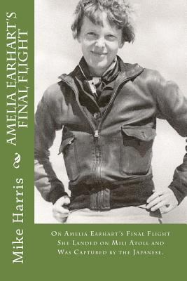 Amelia Earhart's Final Flight: On Amelia Earhar... 1544629206 Book Cover