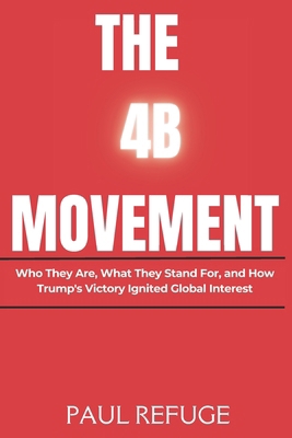 The 4B Movement: Who They Are, What They Stand ... B0DMM748GN Book Cover