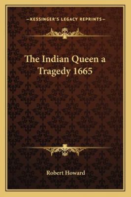 The Indian Queen a Tragedy 1665 1162796944 Book Cover