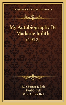 My Autobiography by Madame Judith (1912) 1164358928 Book Cover