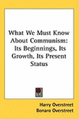 What We Must Know about Communism: Its Beginnin... 1104834723 Book Cover