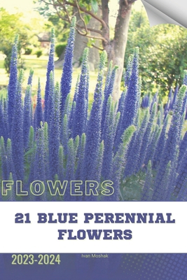 21 Blue Perennial Flowers: Become flowers expert B0CWVQCSHS Book Cover