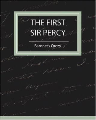 The First Sir Percy (Fiction/Mystery & Detective) 1604241314 Book Cover