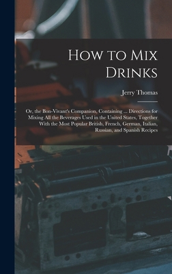 How to Mix Drinks: Or, the Bon-Vivant's Compani... 1015585531 Book Cover