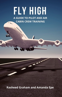 Fly High: A Guide to Pilot and Air Cabin Crew T... 1838302506 Book Cover