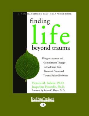 Finding Life Beyond Trauma: Using Acceptance an... [Large Print] 1458765512 Book Cover