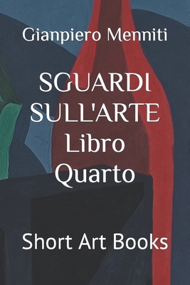 SGUARDI SULL'ARTE Libro Quarto: Short Art Books [Italian] B09YR1X2VB Book Cover