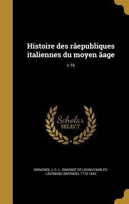 Histoire des râepubliques italiennes du moyen ã... [French] 1363103466 Book Cover