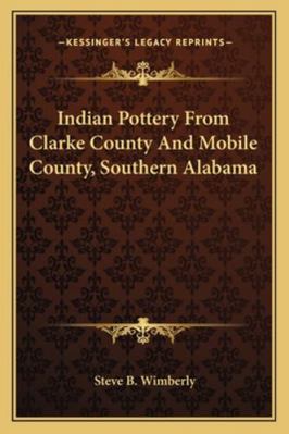 Indian Pottery From Clarke County And Mobile Co... 1162994932 Book Cover