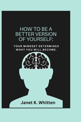 How To Be A Better Version Of Yourself: Your mi... B0BFWBYHSS Book Cover