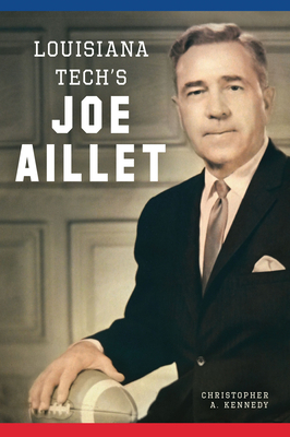 Louisiana Tech's Joe Aillet 1467152331 Book Cover