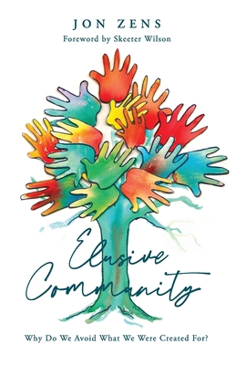 Elusive Community: Why Do We Avoid What We Were... 1938480589 Book Cover