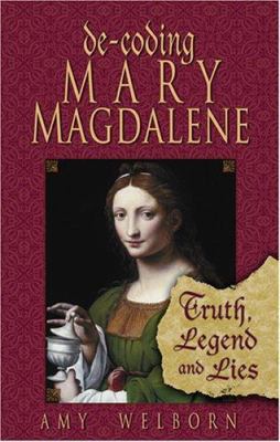 De-coding Mary Magdalene: Truth, Legend, And Lies 1592762093 Book Cover