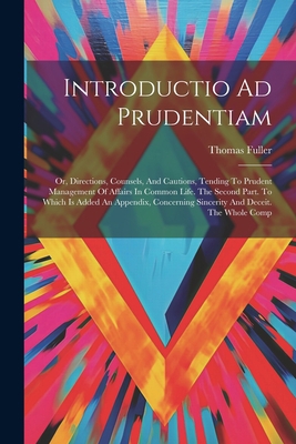 Introductio Ad Prudentiam: Or, Directions, Coun... 102152848X Book Cover