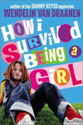 How I Survived Being a Girl 0060540737 Book Cover