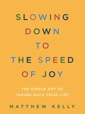 Slowing Down to the Speed of Joy: The Simple Ar... 1635825644 Book Cover