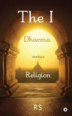 The I: Dharma versus Religion            Book Cover