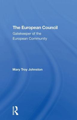 The European Council: Gatekeeper of the Europea... 0367307316 Book Cover