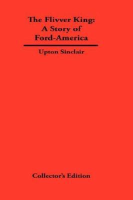 The FLivver King: The Story of Ford-America 1934568392 Book Cover