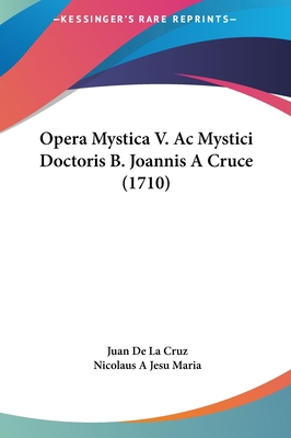Opera Mystica V. Ac Mystici Doctoris B. Joannis... [Latin] 1162216697 Book Cover