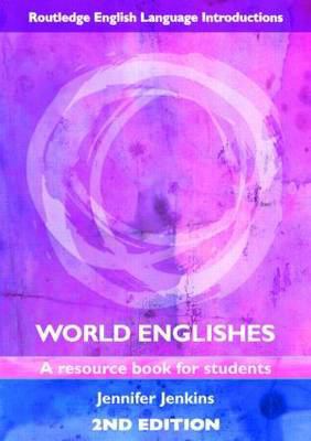 World Englishes: A Resource Book for Students (... 0415466121 Book Cover