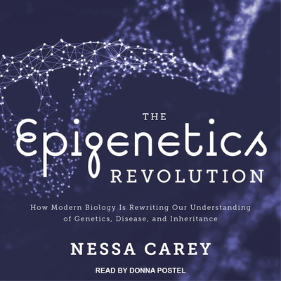 The Epigenetics Revolution: How Modern Biology ... 1665266651 Book Cover