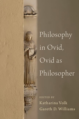 Philosophy in Ovid, Ovid as Philosopher 0197610331 Book Cover