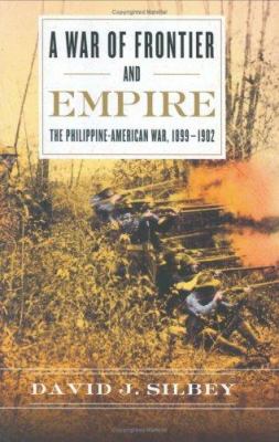 A War of Frontier and Empire: The Philippine-Am... 0809071878 Book Cover