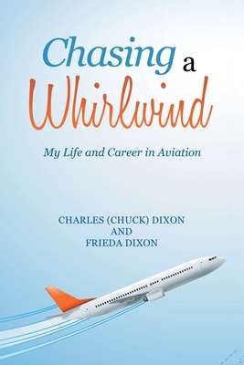 Chasing a Whirlwind: My Life and Career in Avia... 1665544619 Book Cover