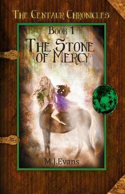 The Stone of Mercy: Book 1 of the Centaur Chron... 1946229709 Book Cover