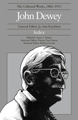 The Collected Works of John Dewey, Index: 1882 ... 0809317281 Book Cover